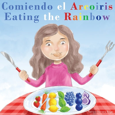 Book cover for Comiendo el Arcoíris - Eating the Rainbow: A Bilingual Spanish English Book for Learning Food and Colors