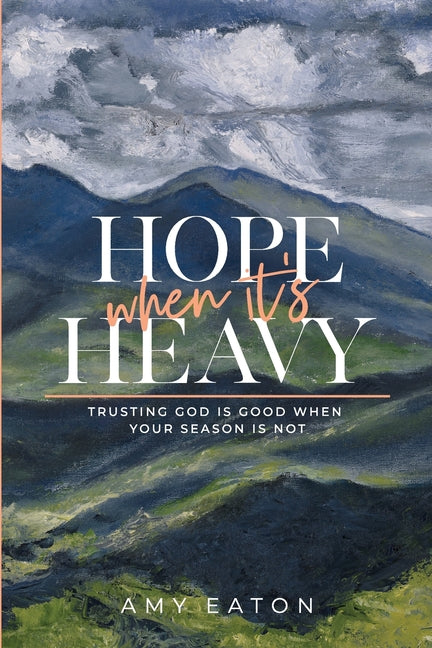 Book cover for Hope When It's Heavy: Trusting God Is Good When Your Season Is Not