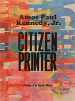 Book cover for Amos Paul Kennedy, Jr.: Citizen Printer
