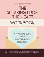 Book cover for The Speaking from the Heart Workbook: A Practical Guide to the Modern Love Languages