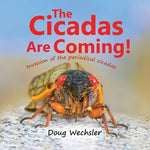 Book cover for The Cicadas Are Coming!: Invasion of the Periodical Cicadas!
