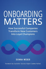 Book cover for Onboarding Matters: How Successful Companies Transform New Customers Into Loyal Champions