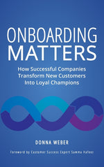 Book cover for Onboarding Matters: How Successful Companies Transform New Customers Into Loyal Champions