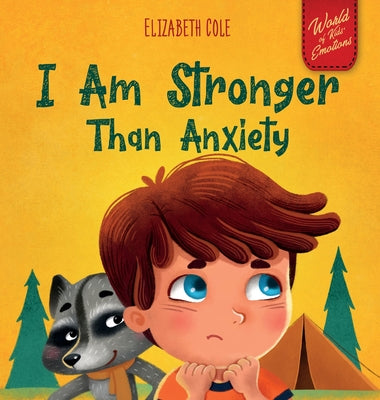 Book cover for I Am Stronger Than Anxiety: Children's Book about Overcoming Worries, Stress and Fear (World of Kids Emotions)