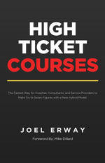 Book cover for High Ticket Courses: The Fastest Way for Coaches, Consultants, and Service Providers to Make Six or Seven Figures with a New Hybrid Educati
