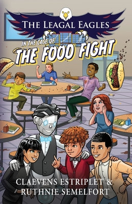 Book cover for The Leagal Eagles: In The Case of The Food Fight