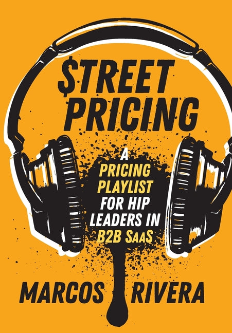 Book cover for Street Pricing: A Pricing Playlist for Hip Leaders in B2B SaaS