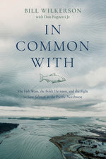 Book cover for In Common With: The Fish Wars, the Boldt Decision, and the Fight to Save Salmon in the Pacific Northwest