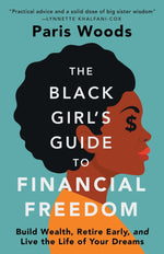 Book cover for The Black Girl's Guide to Financial Freedom: Build Wealth, Retire Early, and Live the Life of Your Dreams