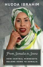 Book cover for From Somalia to Snow: How Central Minnesota Became Home to Somalis