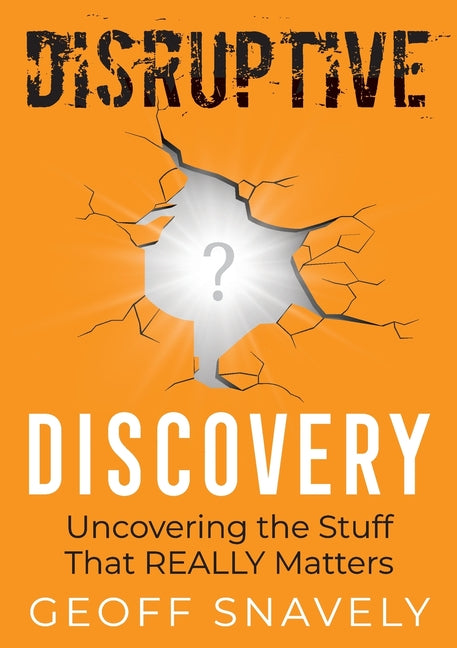 Book cover for Disruptive Discovery: Uncovering the Stuff That Really Matters