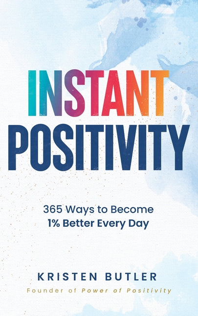 Book cover for Instant Positivity: 365 Ways to Become 1% Better Every Day