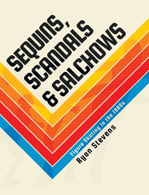Book cover for Sequins, Scandals & Salchows: Figure Skating in the 1980s