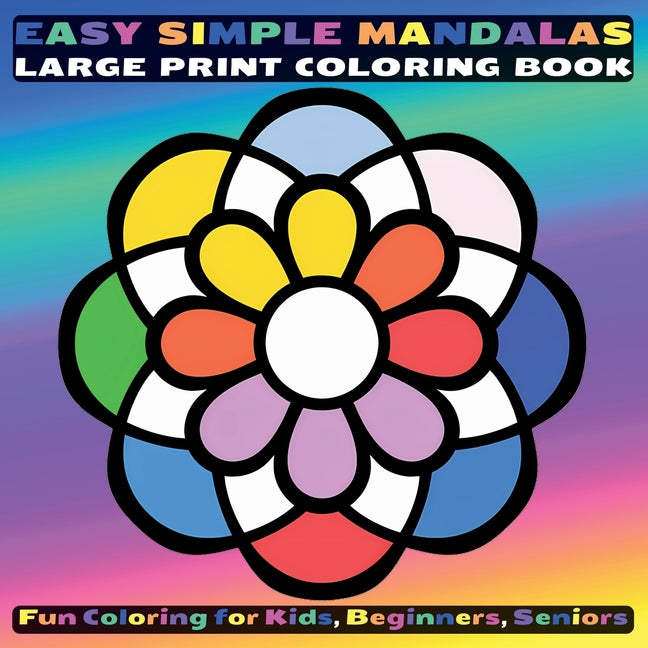 Book cover for Easy Simple Mandalas Large Print Coloring Book: Fun Coloring for Kids, Beginners, Seniors