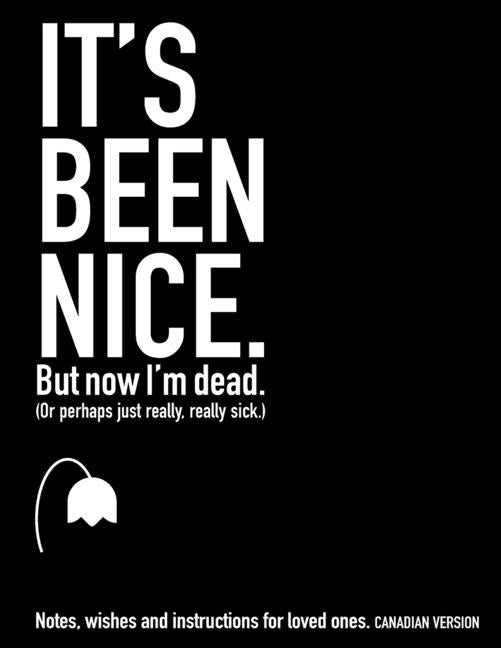 Book cover for It's Been Nice. But Now I'm Dead. (Canadian Version)