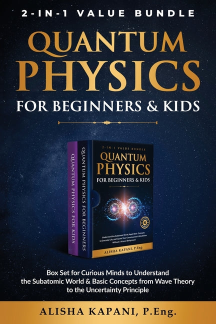 Book cover for Quantum Physics for Beginners & Kids: Box Set for Curious Minds to Understand the Subatomic World & Basic Concepts from Wave Theory to the Uncertainty