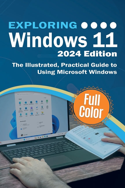 Book cover for Exploring Windows 11 - 2024 Edition: The Illustrated, Practical Guide to Using Microsoft Windows