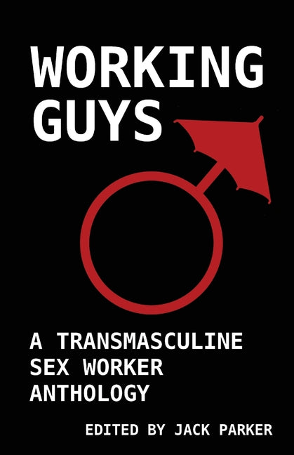 Book cover for Working Guys: A Transmasculine Sex Worker Anthology