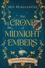 Book cover for The Crone of Midnight Embers (Myrtlewood Crones)