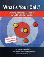 Book cover for What's Your Call? Curling Strategy & Tactics in 50 Real-Life Puzzles: An Interactive Guide
