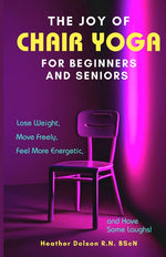 Book cover for Joy of Chair Yoga for Seniors and Beginners: Lose Weight, Move Freely, Feel More Energetic, and Have Some Laughs!