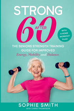 Book cover for Strong After 60! The Seniors Strength Training Guide for Improved Energy, Mobility and Balance.