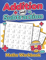 Book cover for Addition and Subtraction Maths Workbook Kids Ages 5-8 Adding and Subtracting 110 Timed Maths Test Drills Kindergarten, Grade 1, 2 and 3 Year 1, 2,3 an