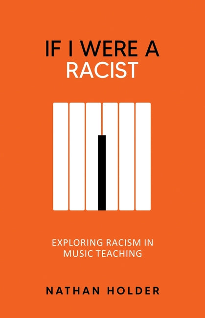 Book cover for If I Were A Racist: Exploring racism in music teaching