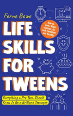 Book cover for Life Skills for Tweens: How to Cook, Make Friends, Be Self Confident and Healthy. Everything a Pre Teen Should Know to Be a Brilliant Teenager
