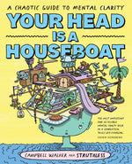 Book cover for Your Head Is a Houseboat: A Chaotic Guide to Mental Clarity