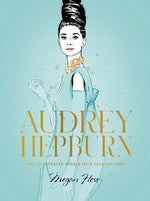 Book cover for Audrey Hepburn: The Illustrated World of a Fashion Icon