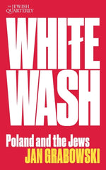 Book cover for Whitewash: Poland and the Jews: Jewish Quarterly 257