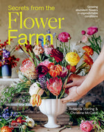 Book cover for Secrets from the Flower Farm: Growing Abundant Flowers in Unpredictable Conditions
