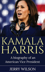 Book cover for Kamala Harris: A Biography of an American Vice President