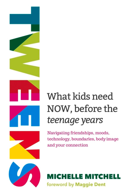 Book cover for Tweens: What Kids Need Now, Before the Teenage Years