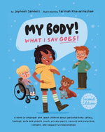 Book cover for My Body! What I Say Goes! 2nd Edition: Teach children about body safety, safe and unsafe touch, private parts, consent, respect, secrets and surprises