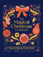 Book cover for Magical Christmas Cookbook: Create the Sparkle of European Christmas Markets at Home with 75 Festive Recipes