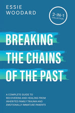 Book cover for Breaking the Chains of the Past: A Complete Guide to Recovering and Healing from Inherited Family Trauma and Emotionally Immature Parents (2-in-1 Coll