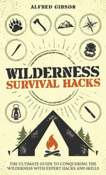 Book cover for Wilderness Survival Hacks: The Ultimate Guide to Conquering the Wilderness with Expert Hacks and Skills