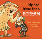 Book cover for My Dad Thinks He's a Scream