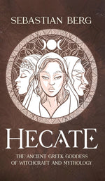 Book cover for Hecate: The Ancient Greek Goddess of Witchcraft and Mythology