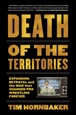 Book cover for Death of the Territories: Expansion, Betrayal and the War That Changed Pro Wrestling Forever