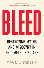 Book cover for Bleed: Destroying Myths and Misogyny in Endometriosis Care