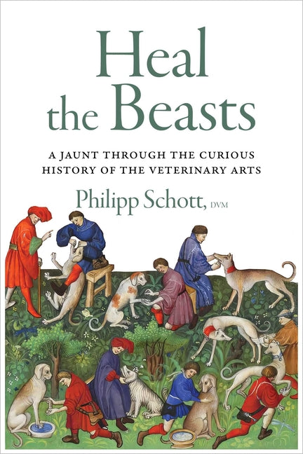 Book cover for Heal the Beasts: A Jaunt Through the Curious History of the Veterinary Arts