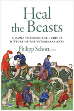 Book cover for Heal the Beasts: A Jaunt Through the Curious History of the Veterinary Arts