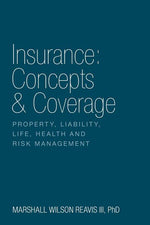Book cover for Insurance: Concepts & Coverage: Property, Liability, Life, Health and Risk Management