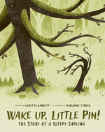 Book cover for Wake Up, Little Pin!: The Story of a Sleepy Sapling