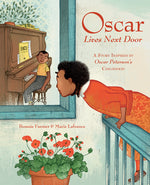 Book cover for Oscar Lives Next Door: A Story Inspired by Oscar Peterson's Childhood