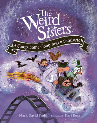Book cover for The Weird Sisters: A Coop, Some Goop, and a Sandwich