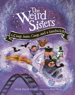 Book cover for The Weird Sisters: A Coop, Some Goop, and a Sandwich